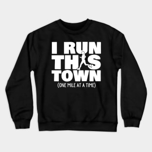 I Run This Town One Mile At A Time Female Runner Crewneck Sweatshirt